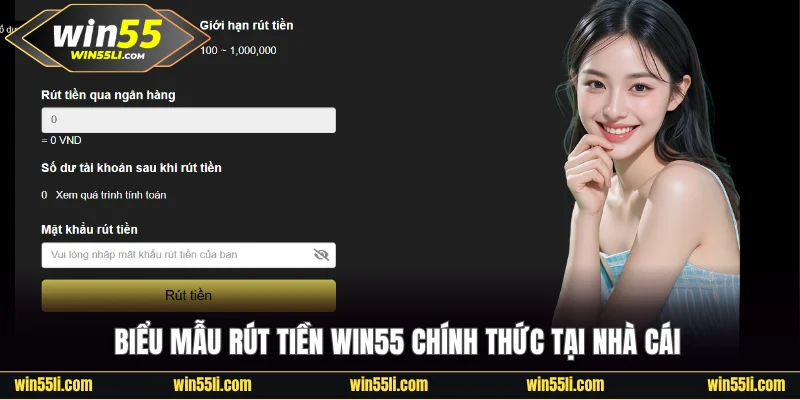Biểu mẫu rút tiền Win55 chính thức