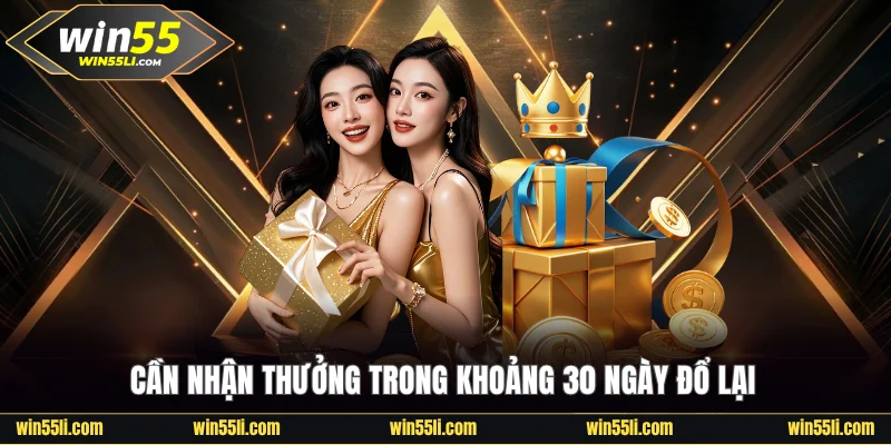 Cần nhận thưởng trong khoảng 30 ngày đổ lại