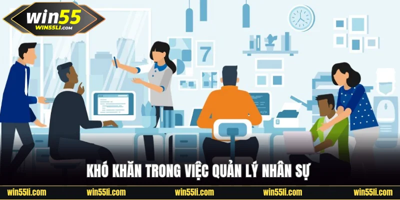 Khó khăn lớn trong việc quản lý nhân sự