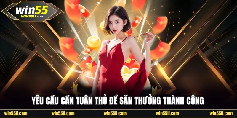 Yêu cầu cần tuân thủ để săn thưởng thành công